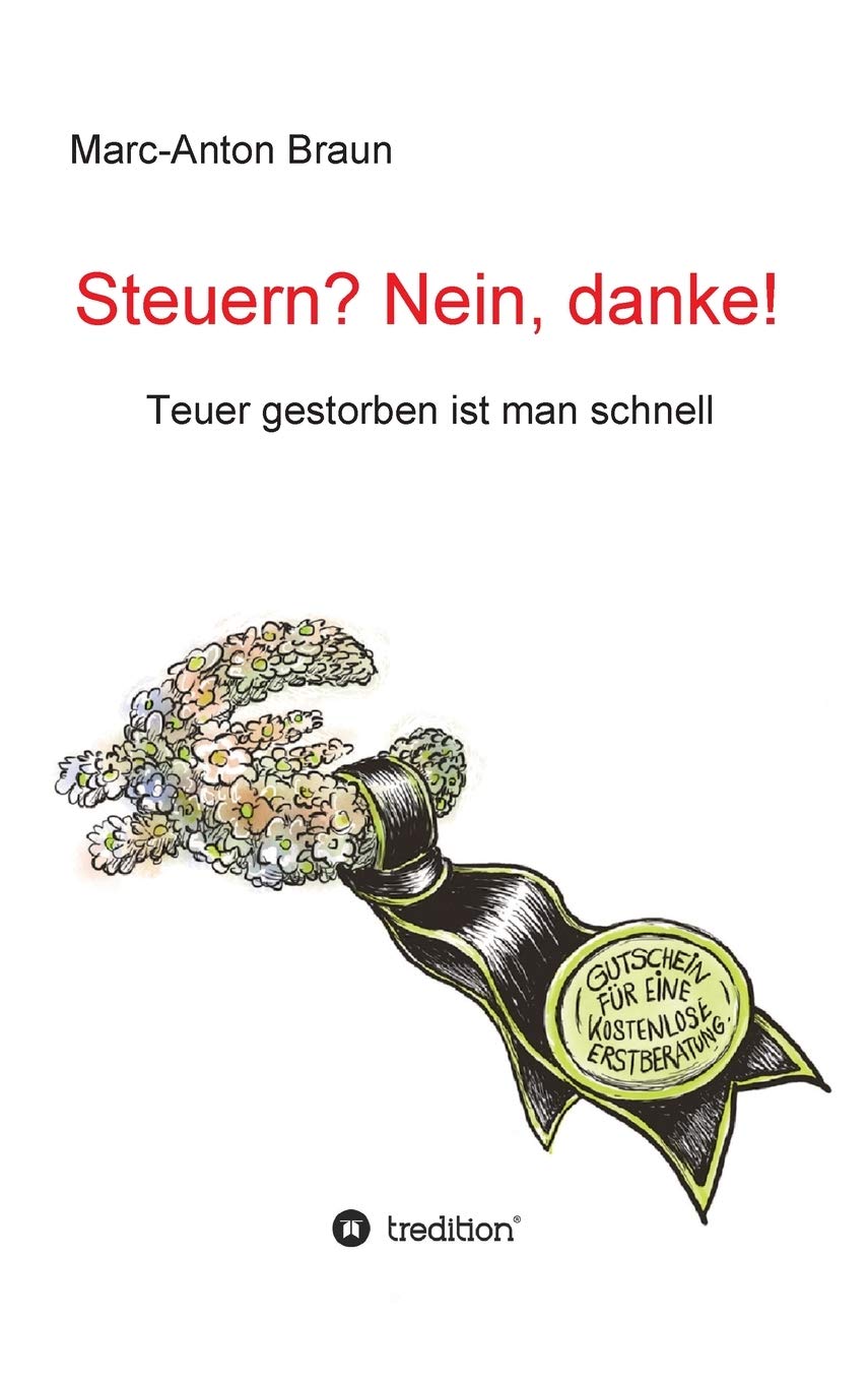 Steuern? Nein, danke!: Teuer gestorben ist man schnell Business, Finance & Career