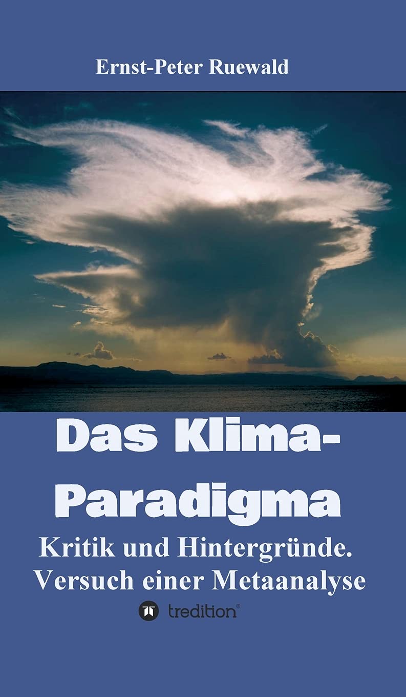 Das Klima-Paradigma: Kritik und Hintergründe. Versuch einer Metaanalyse Business & Technology