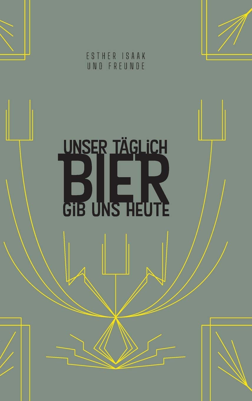 Unser täglich Bier gib uns heute: Das Bierwort für den Tag Film, Art & Culture