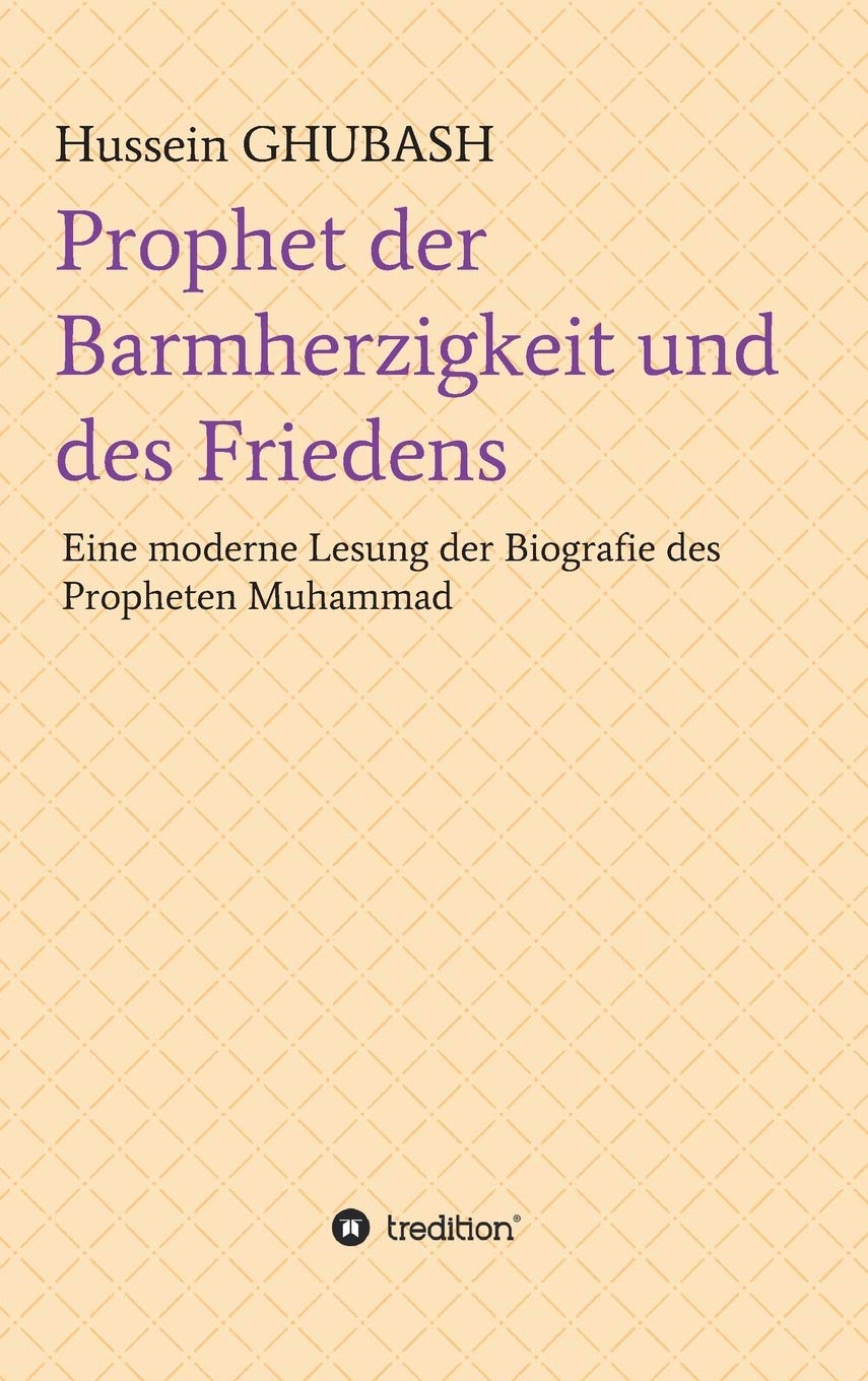Prophet der Barmherzigkeit und des Friedens: Eine moderne Lesung der Biografie des Propheten Muhammad Memories