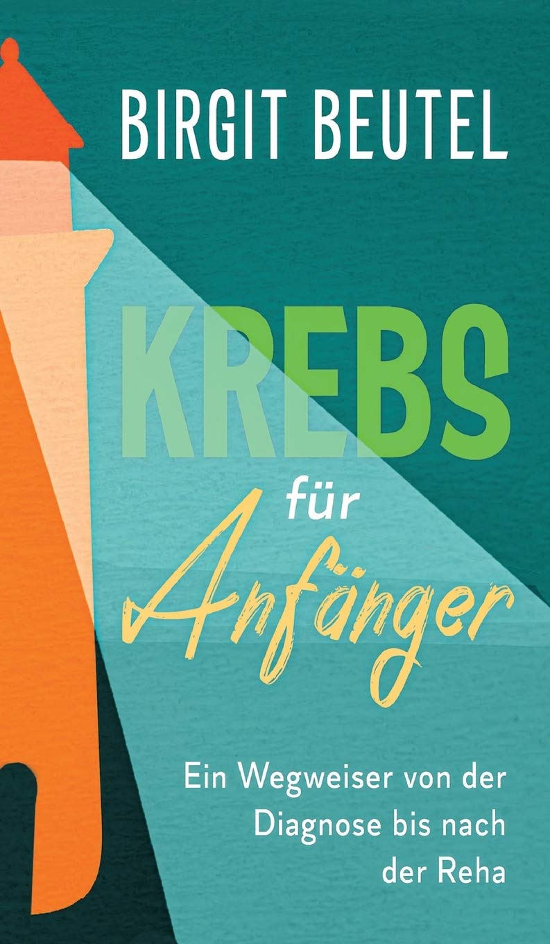 Krebs für Anfänger: Ein Wegweiser von der Diagnose bis nach der Reha Parents & Children