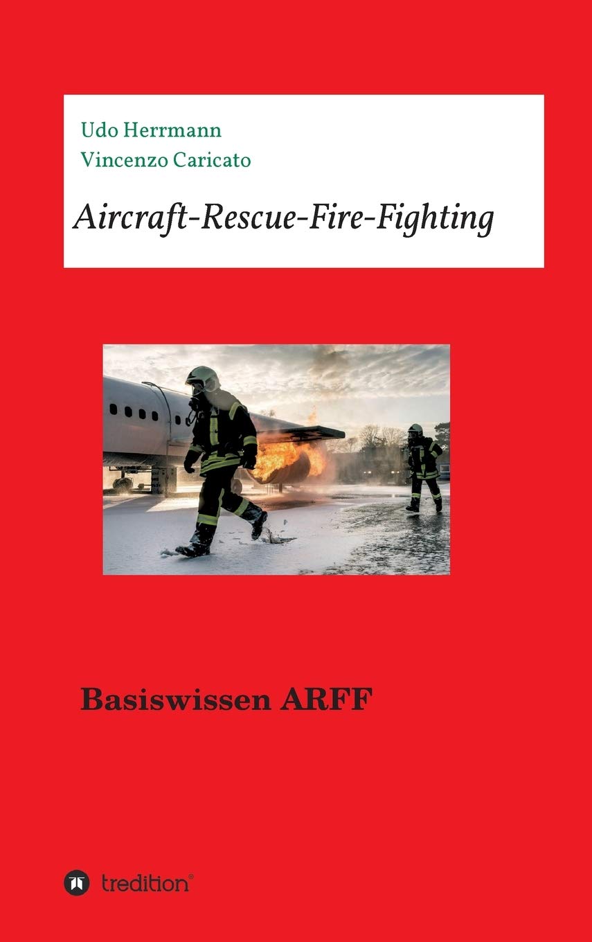 Aircraft-Rescue-Fire-Fighting: Basiswissen ARFF Business & Technology