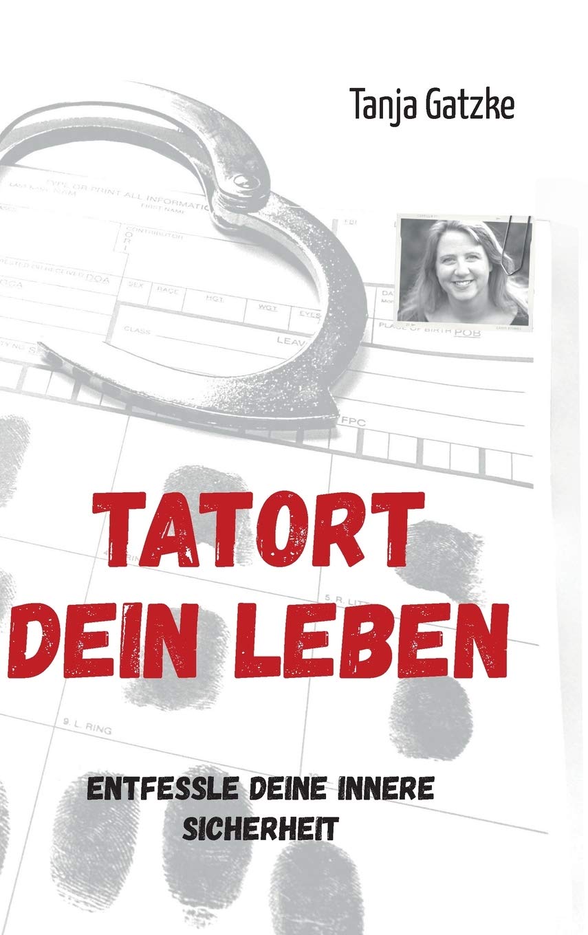TATORT DEIN LEBEN: Entfessle Deine innere Sicherheit Books