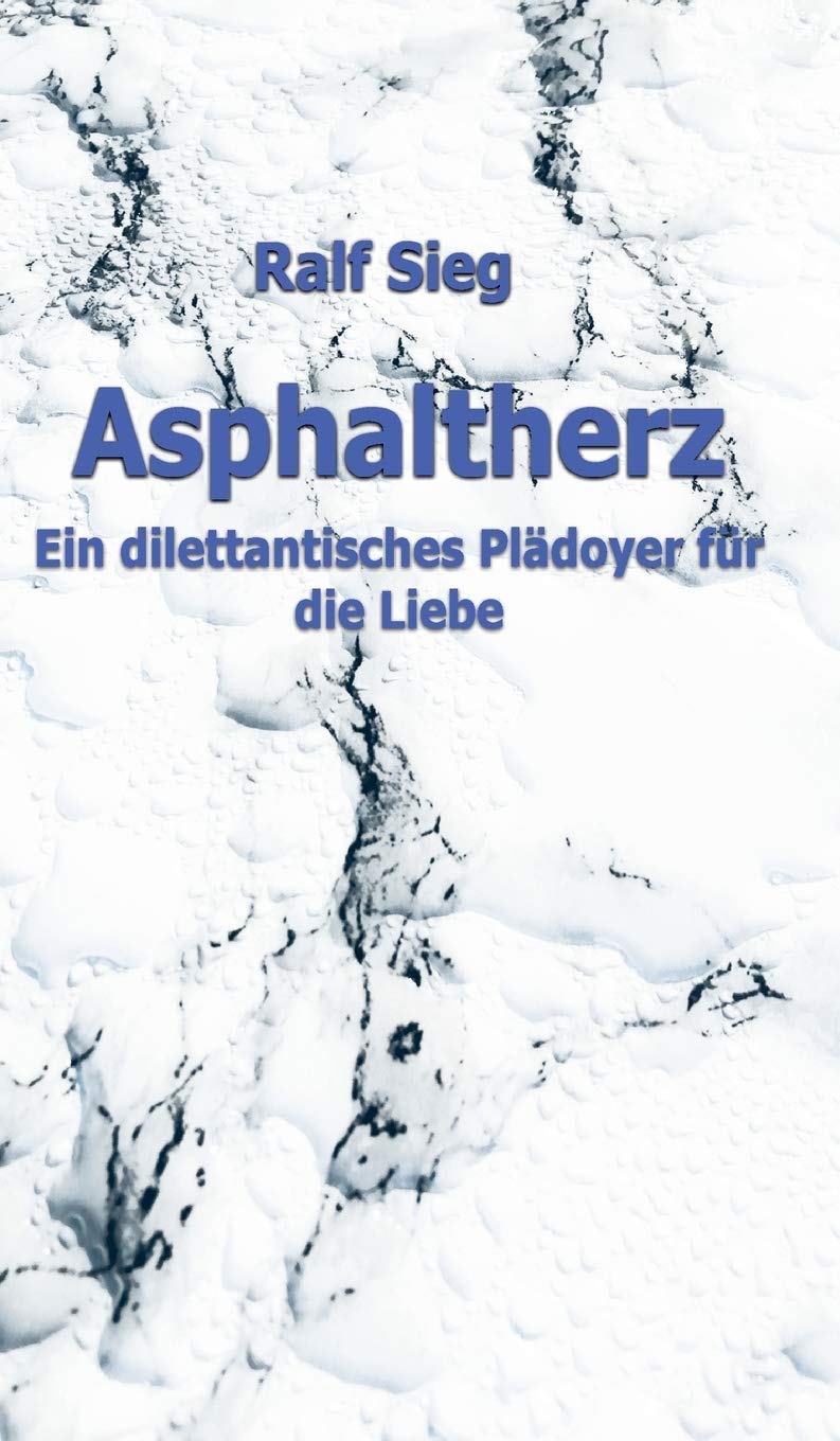 ASPHALTHERZ: Ein diletantisches Plädoyer für die Liebe Poetry