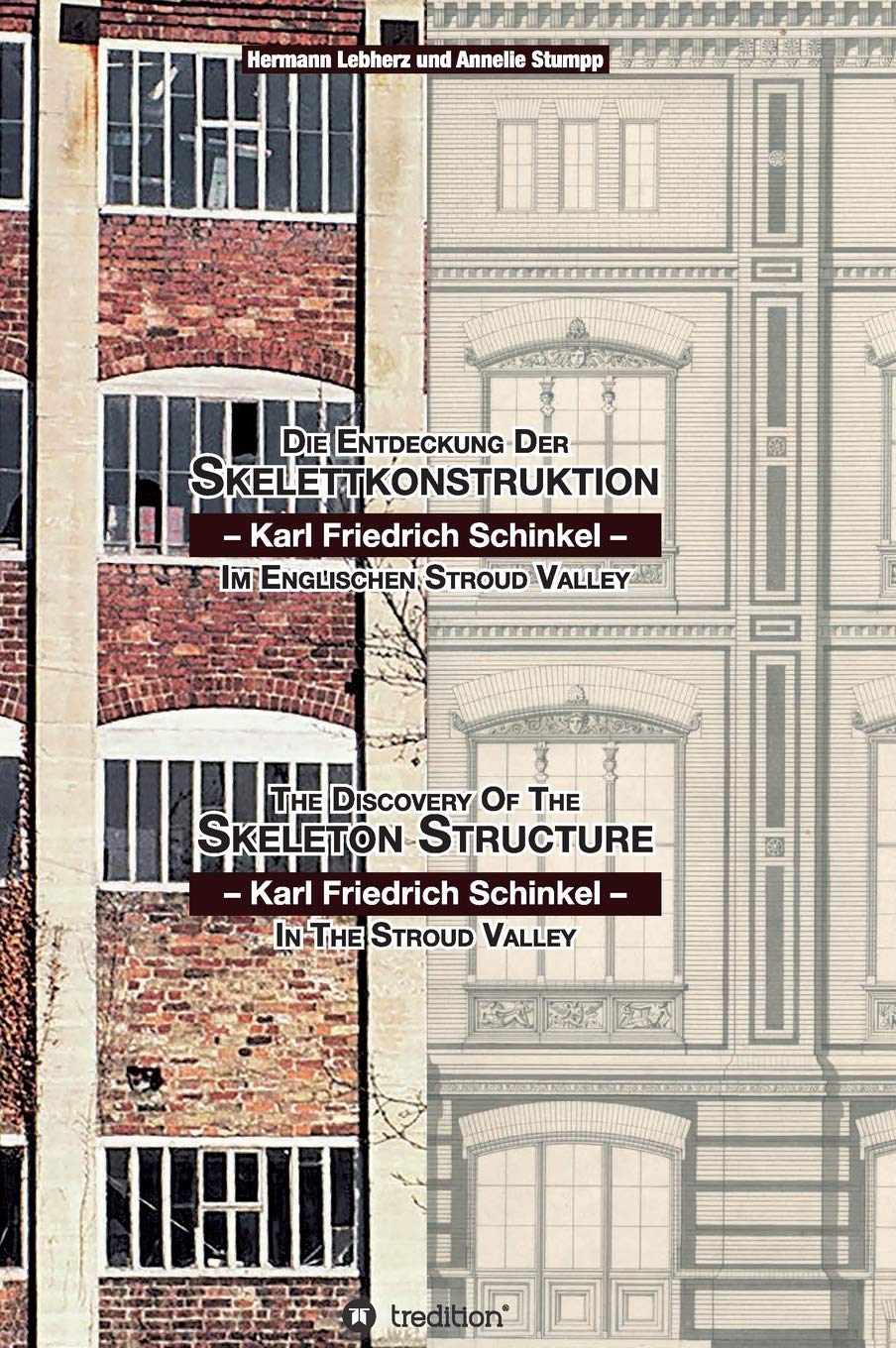 Die Entdeckung der Skelettkonstruktion - Karl Friedrich Schinkel - im Englischen Stroud Valley: The Discovery of the Skeleton Structure - Karl Friedrich Schinkel - in the Stroud Valley Books