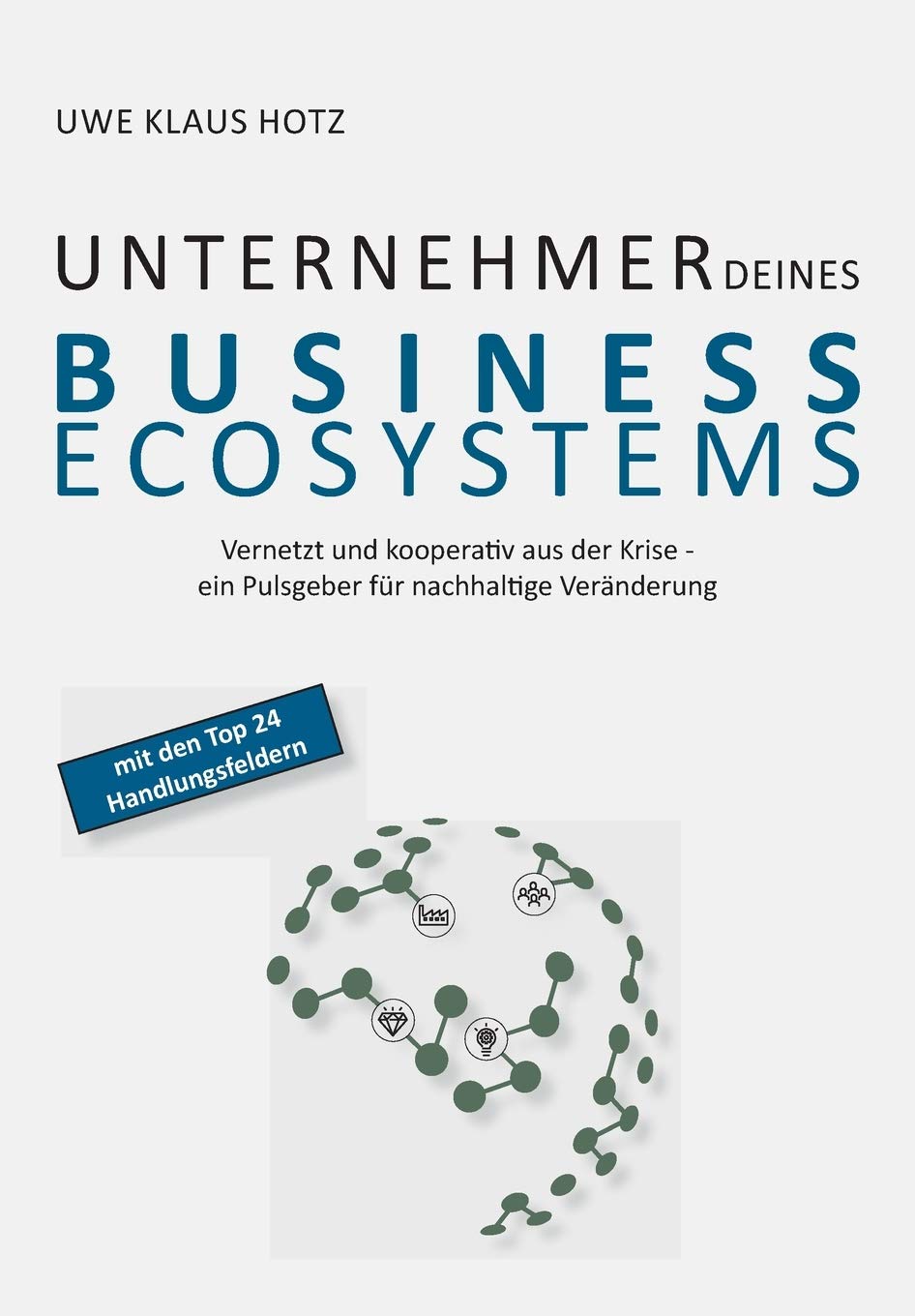 Unternehmer Deines Business Ecosystems: Vernetzt und kooperativ aus der Krise – ein Pulsgeber für nachhaltige Veränderung Business, Finance & Career