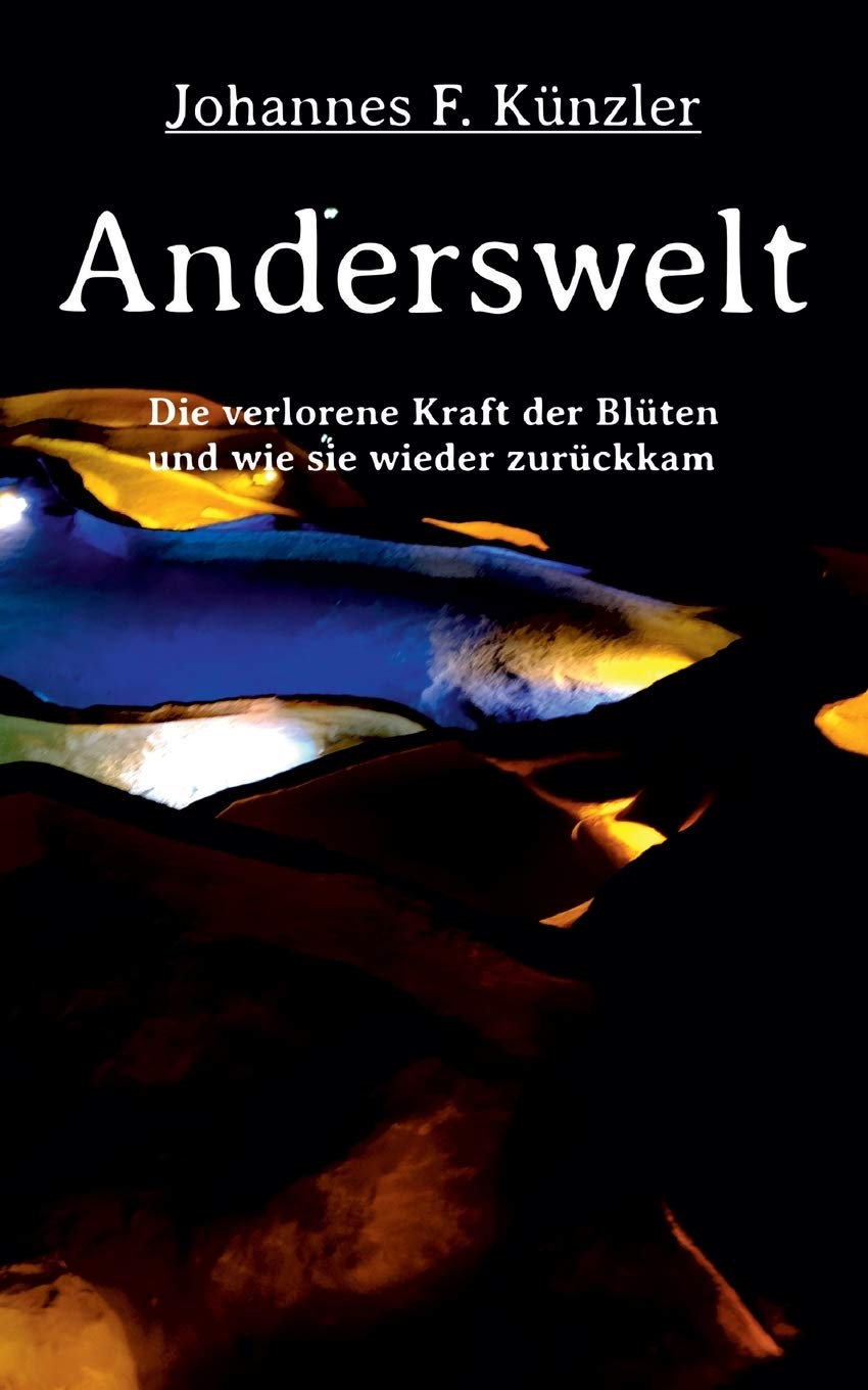 Anderswelt - Die verlorene Kraft der Blüten und wie sie wieder zurückkam Poetry
