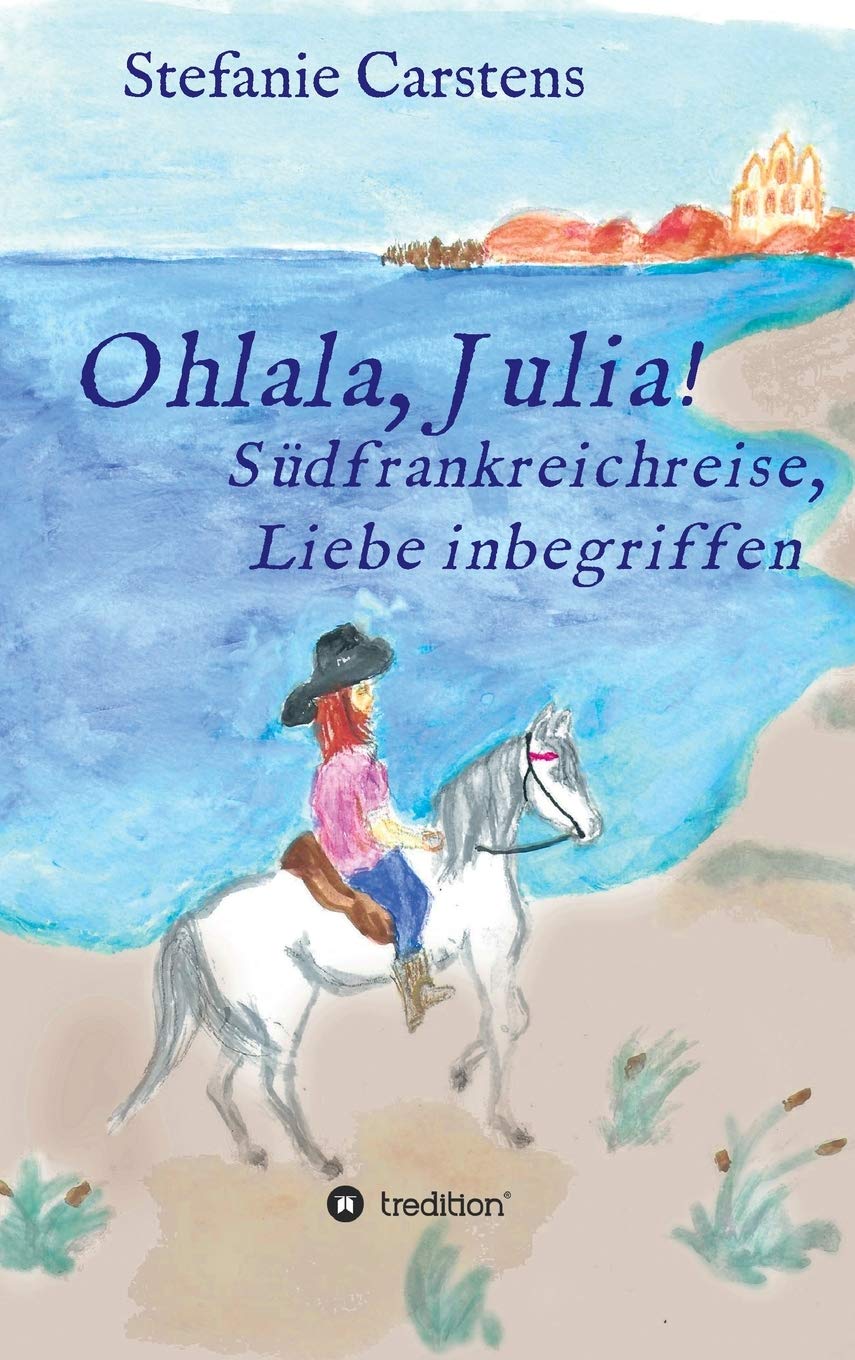 Ohlala, Julia!: Südfrankreichreise, Liebe inbegriffen Contemporary literature