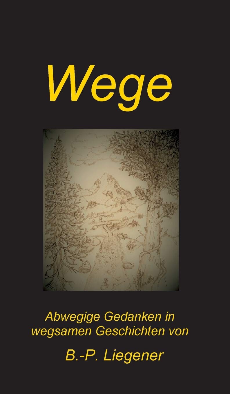 Wege: Abwegige Gedanken in wegsamen Geschichten Contemporary literature