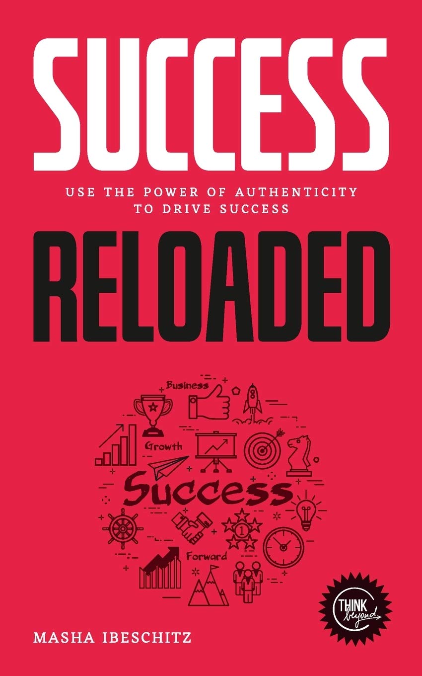 Success reloaded: Use the power of authenticity to drive success.DE Business, Finance & Career