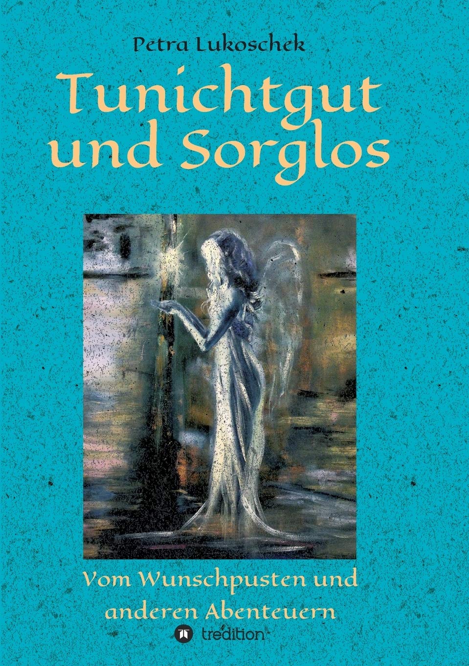 Tunichtgut und Sorglos: Vom Wunschpusten und anderen Abenteuern Contemporary literature