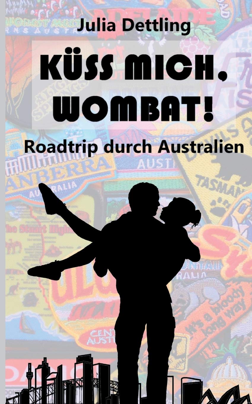 Küss mich, Wombat!: Roadtrip durch Australien Contemporary literature