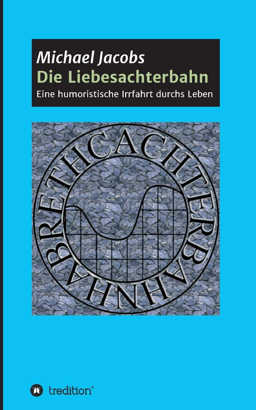 Die Liebesachterbahn: Eine humoristische Irrfahrt durchs Leben Contemporary literature