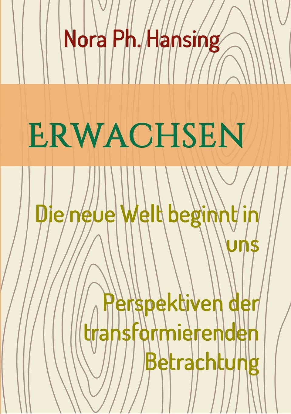 Erwachsen - Die neue Welt beginnt in uns: Perspektiven der transformierenden Betrachtung Philosophy