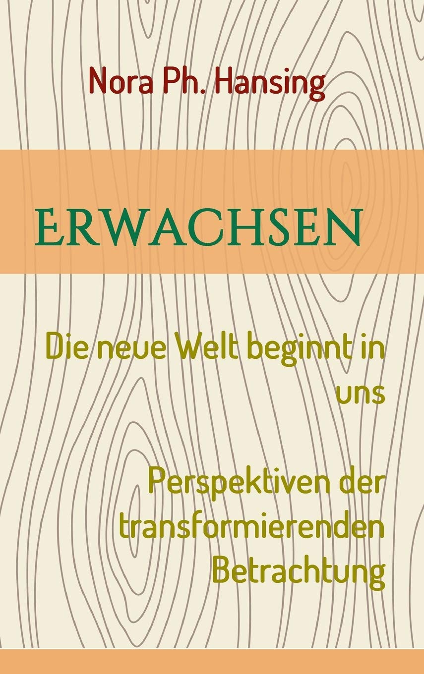 Erwachsen - Die neue Welt beginnt in uns: Perspektiven der transformierenden Betrachtung Philosophy
