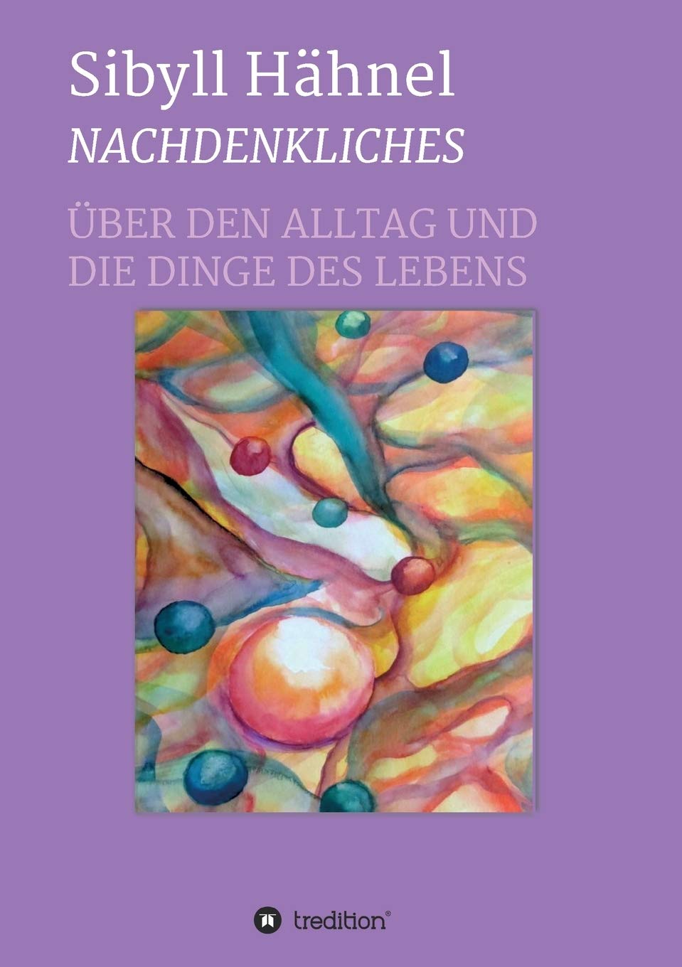 Nachdenkliches - Über den Alltag und die Dinge des Lebens Contemporary literature