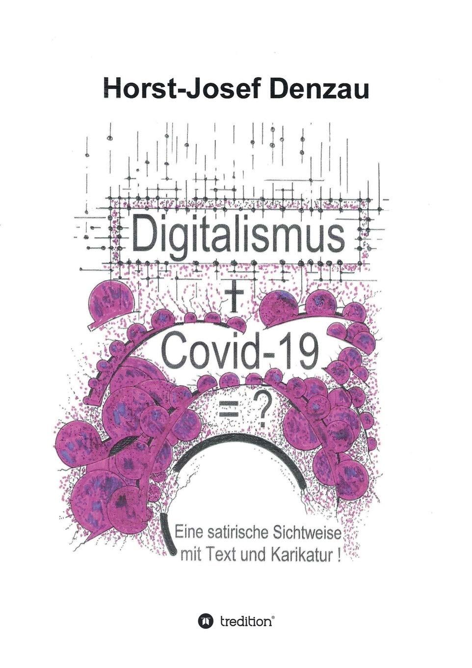 Digitalismus + Covid -19 =?: Eine satirische Sichtweise mit Text und Karikatur Manga