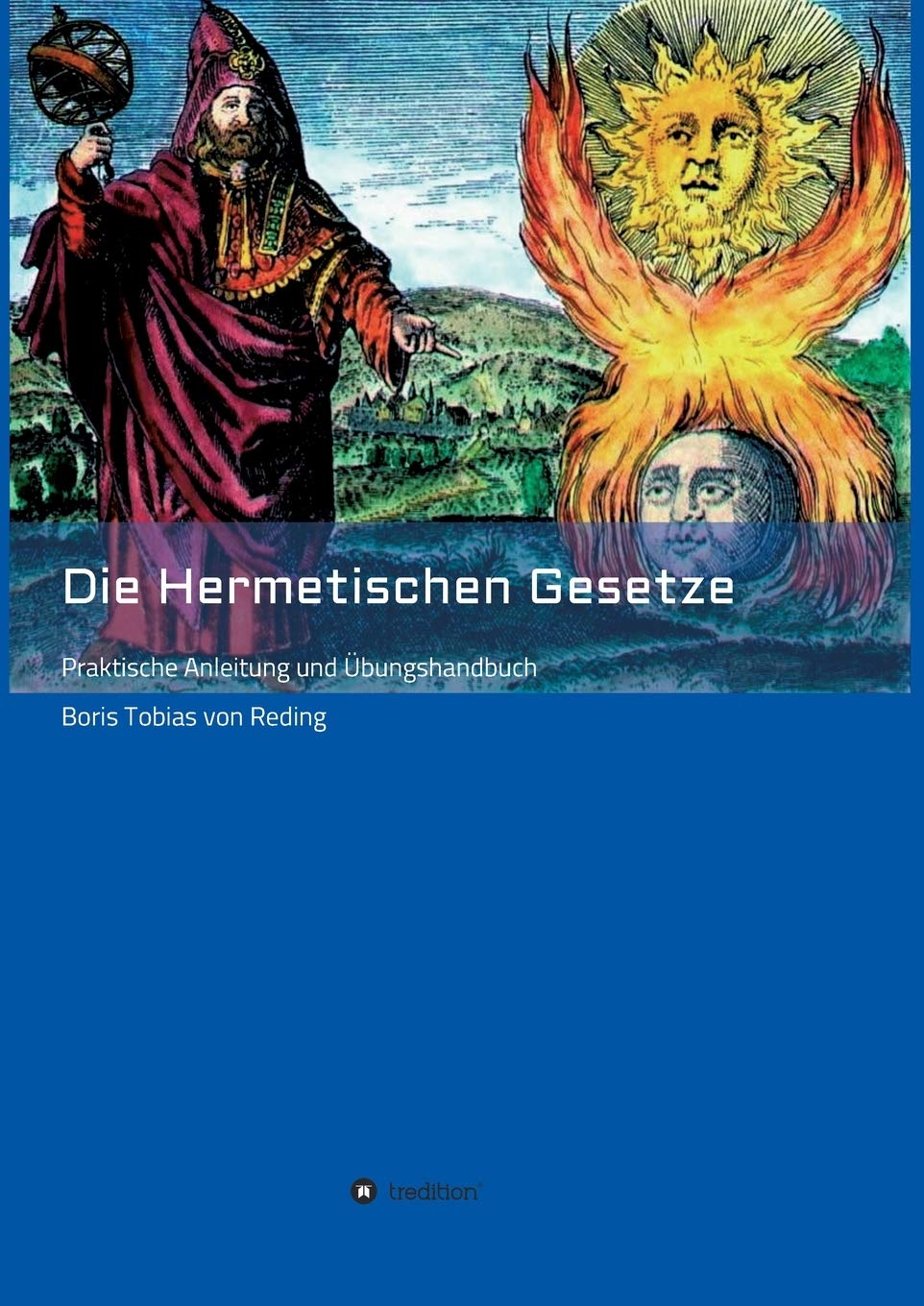 Die Hermetischen Gesetze: Praktische Anleitung und Übungshandbuch Psychology