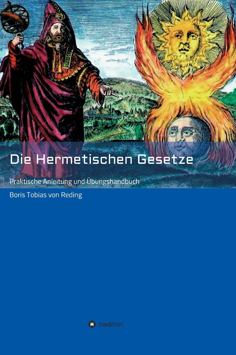 Die Hermetischen Gesetze: Praktische Anleitung und Übungshandbuch Psychology