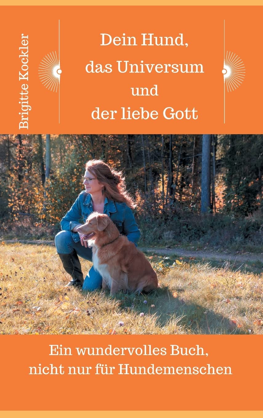 Dein Hund, das Universum und der liebe Gott book