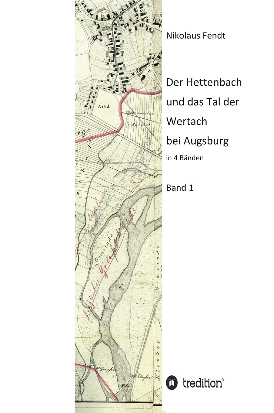 Der Hettenbach und das Tal der Wertach bei Augsburg - Band 1 Politics & History