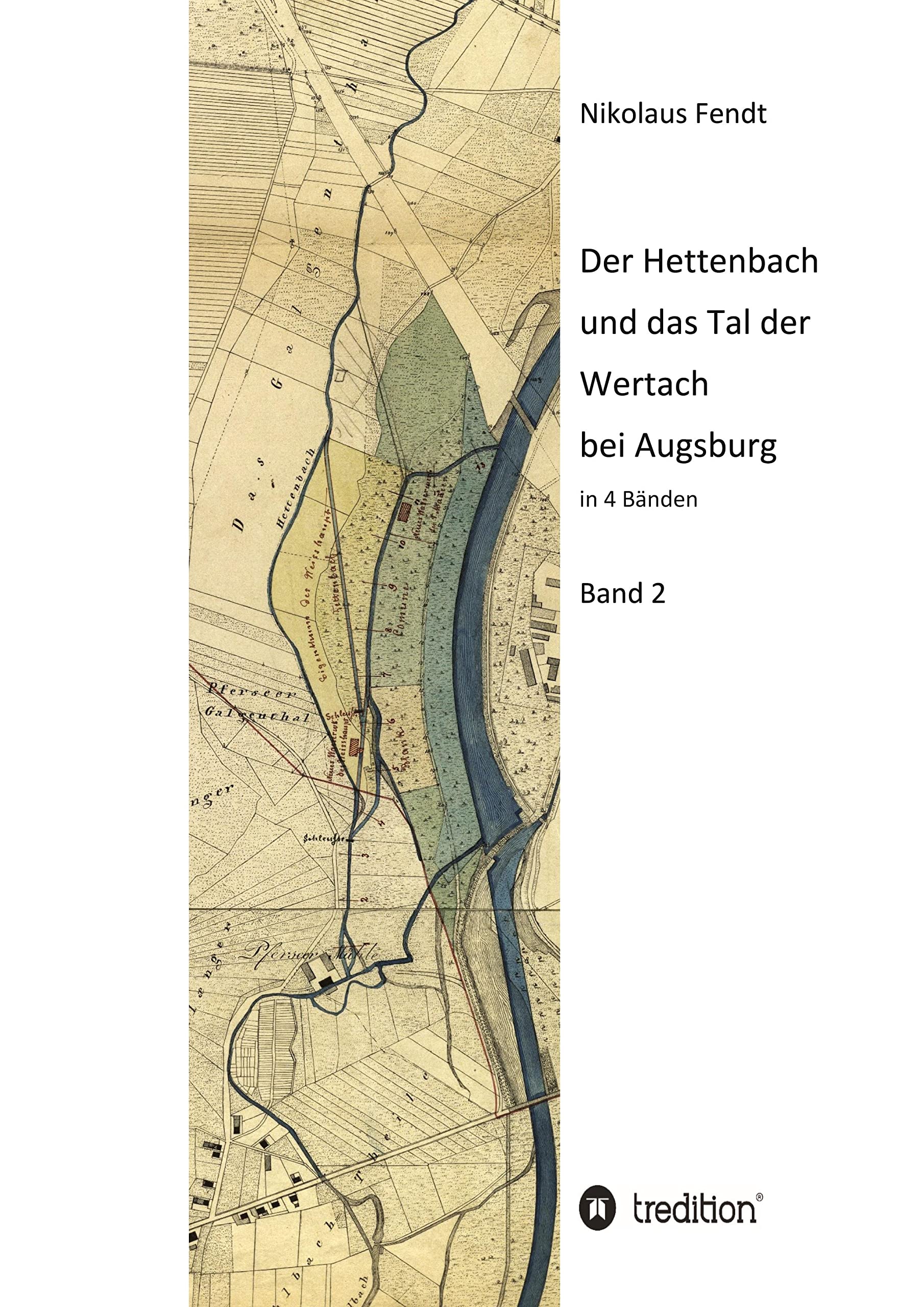Der Hettenbach und das Tal der Wertach bei Augsburg - Band 2 Politics & History