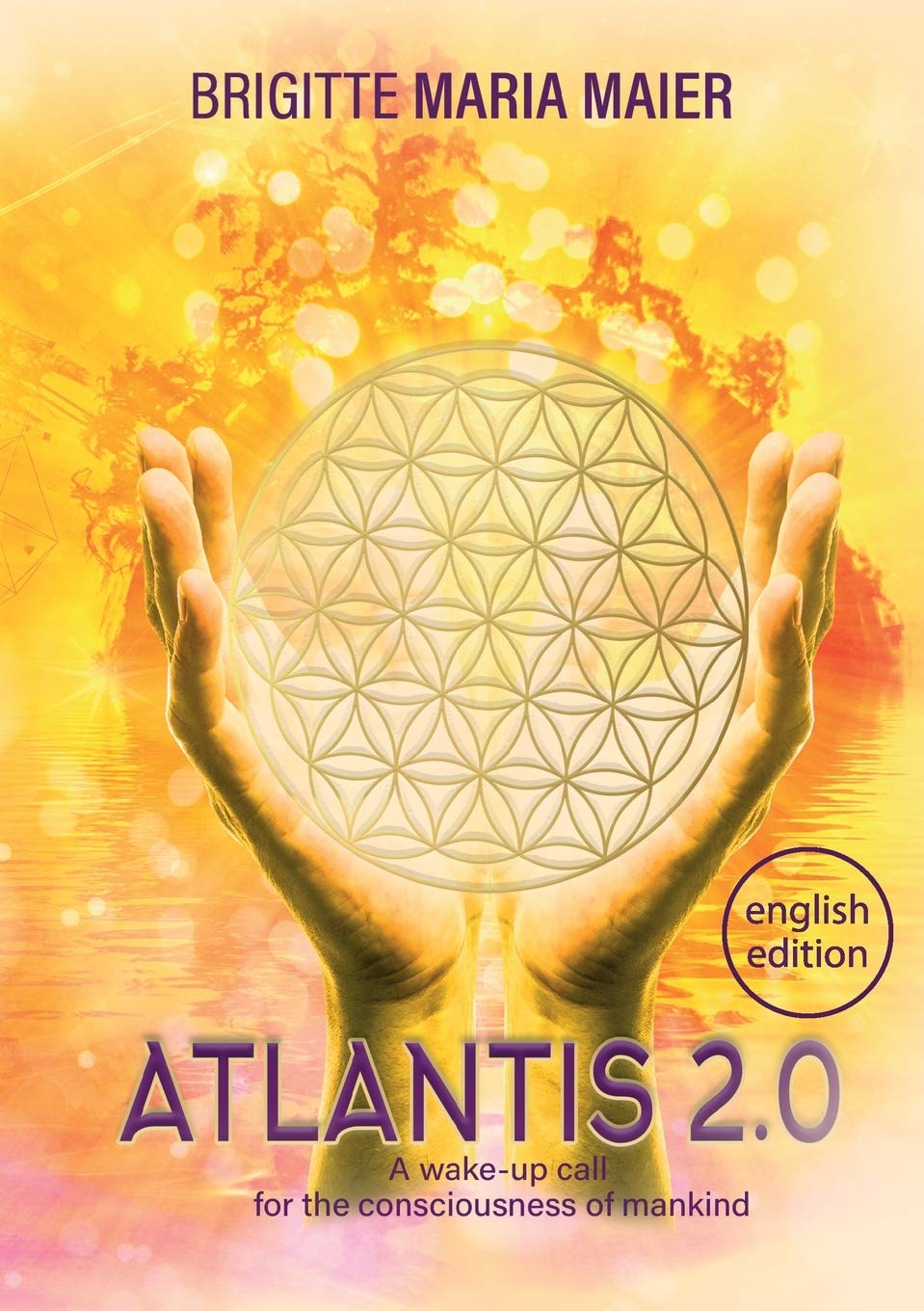 Atlantis 2.0: A wake-up call for the consciousness of mankind (Atlantis Triology) Religion & Esotericism