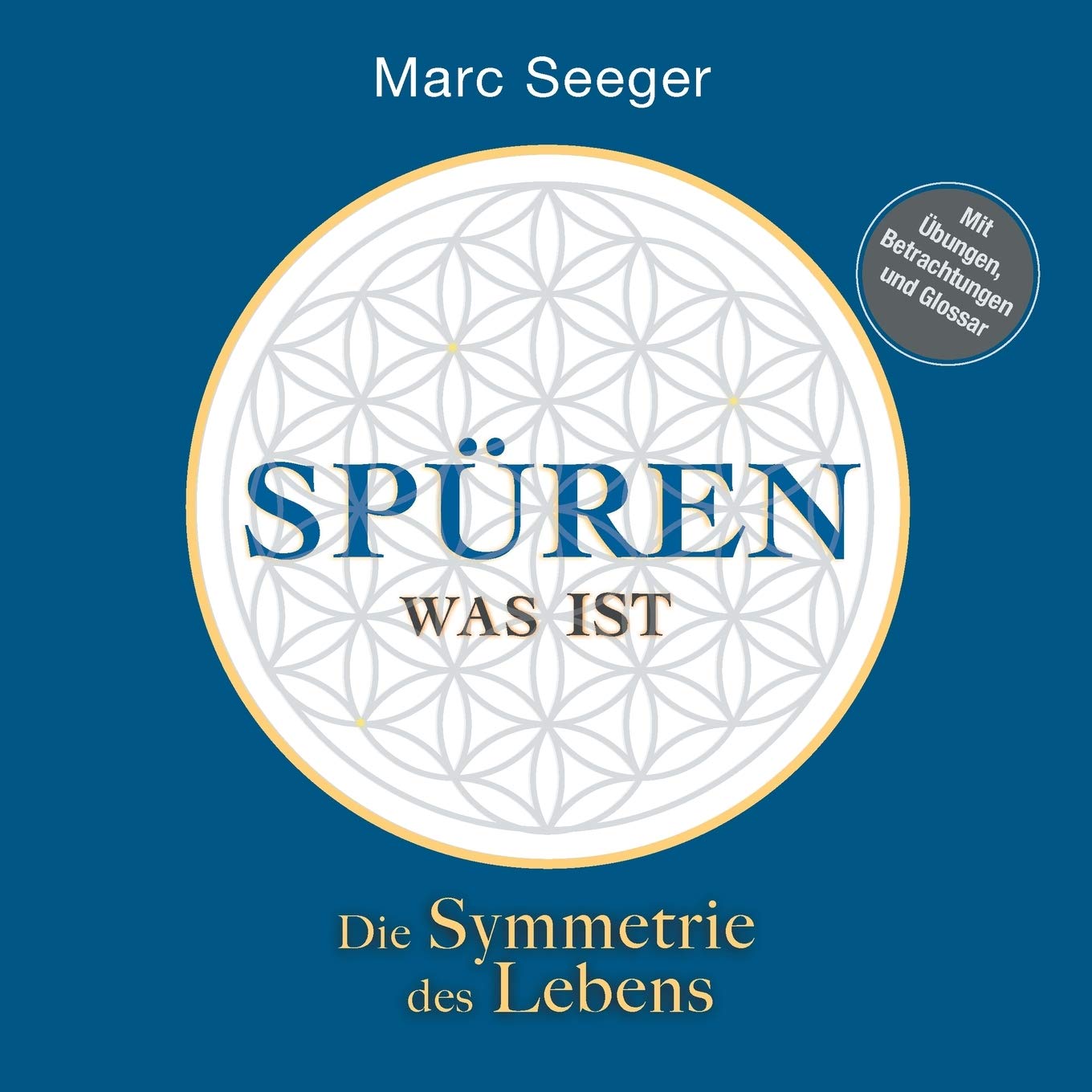 Spüren was ist: Die Symmetrie des Lebens Business & Technology