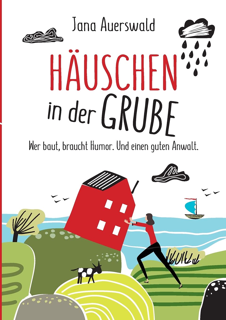 Häuschen in der Grube: Wer baut, braucht Humor. Und einen guten Anwalt. Eine wahre Geschichte über die Schicksalsschläge beim Hausbau, die die ... Von der Bauherrin mit Augenzwinkern erzählt Contemporary literature Books