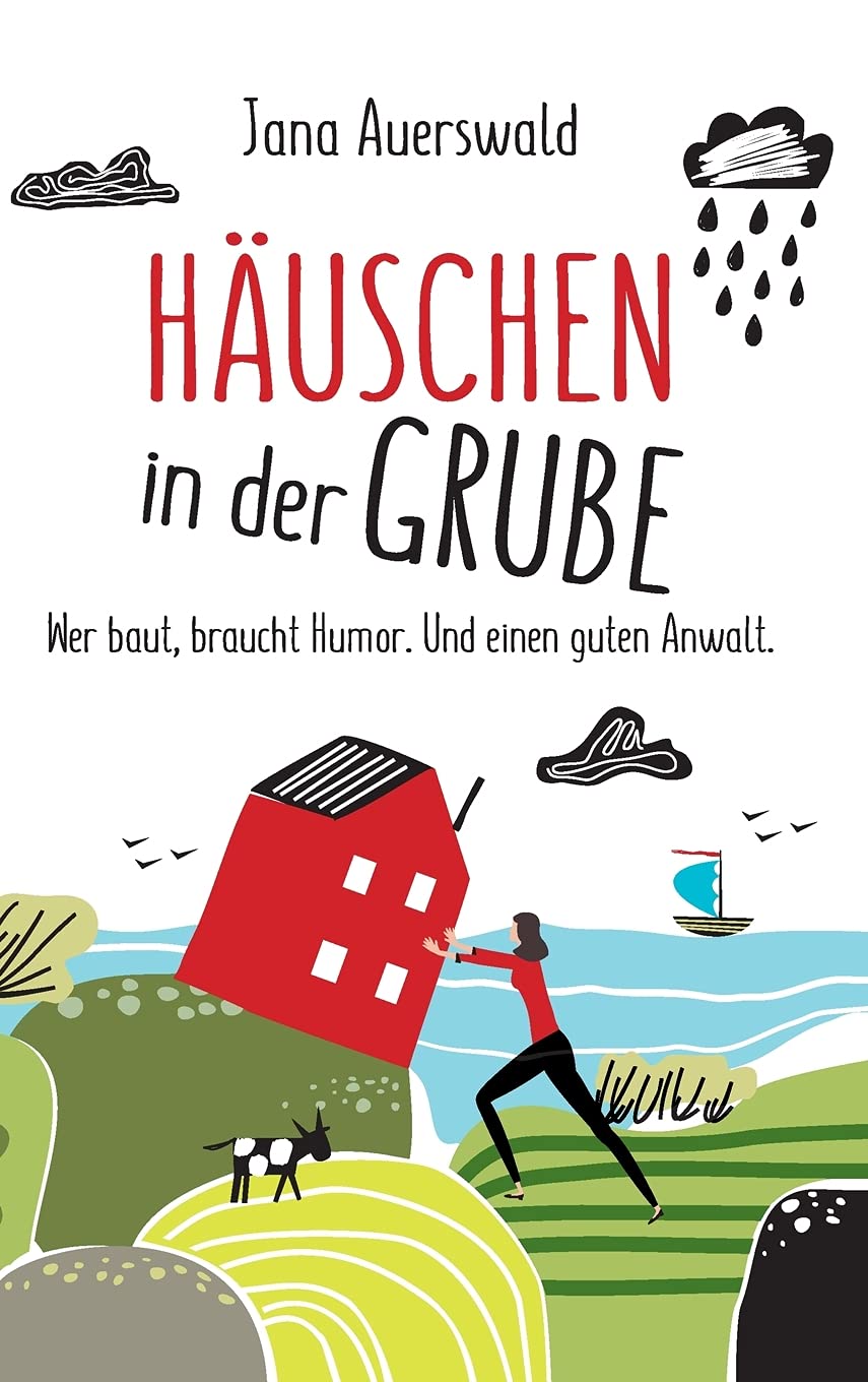 Häuschen in der Grube: Wer baut, braucht Humor. Und einen guten Anwalt. Eine wahre Geschichte über die Schicksalsschläge beim Hausbau, die die ... Von der Bauherrin mit Augenzwinkern erzählt Contemporary literature Books