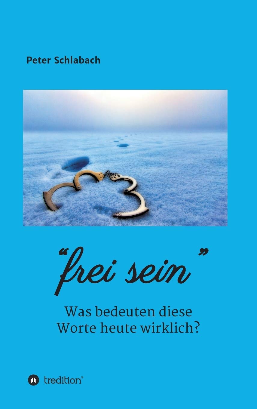 Frei sein: Was bedeuten diese Worte heute wirklich? Politics & History