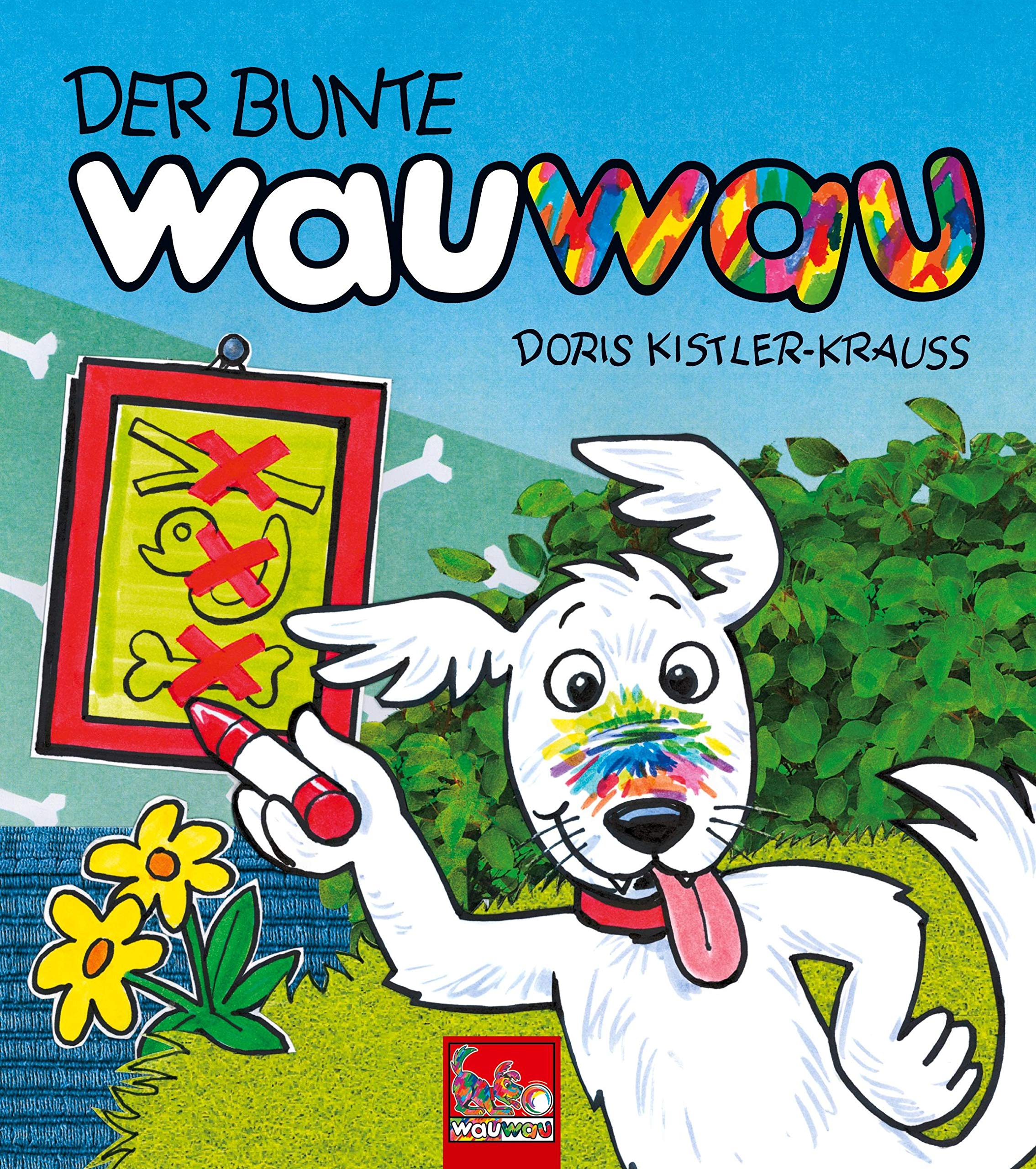 DER BUNTE wauwau: Das kunterbunte Hunde-Bilderbuch für Kinder ab 2 Jahren book