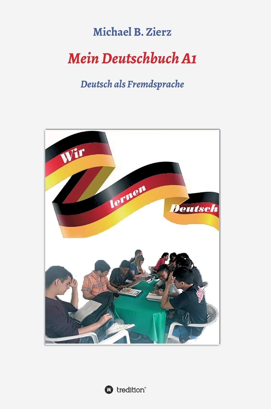 Mein Deutschbuch A1 - Wir lernen Deutsch: Deutsch als Fremdsprache General education