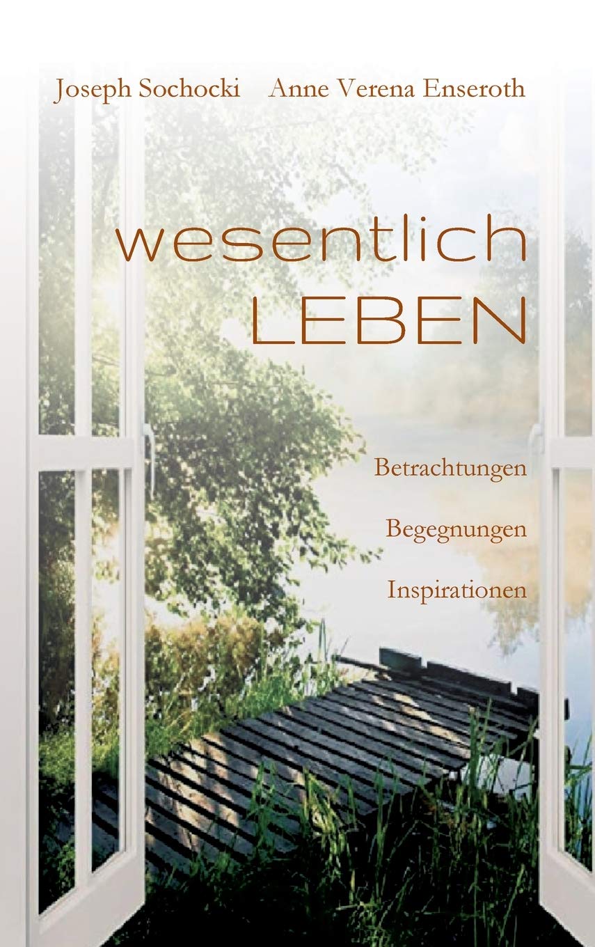 wesentlich LEBEN: Betrachtungen Begegnungen Inspirationen Religion & Esotericism