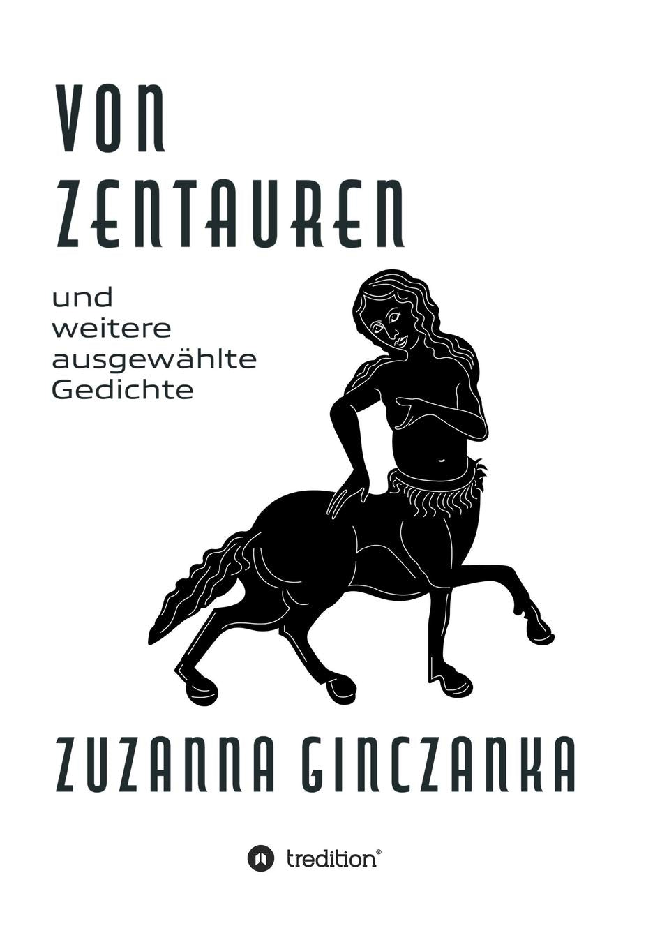 Von Zentauren: und weitere ausgewählte Gedichte Poetry