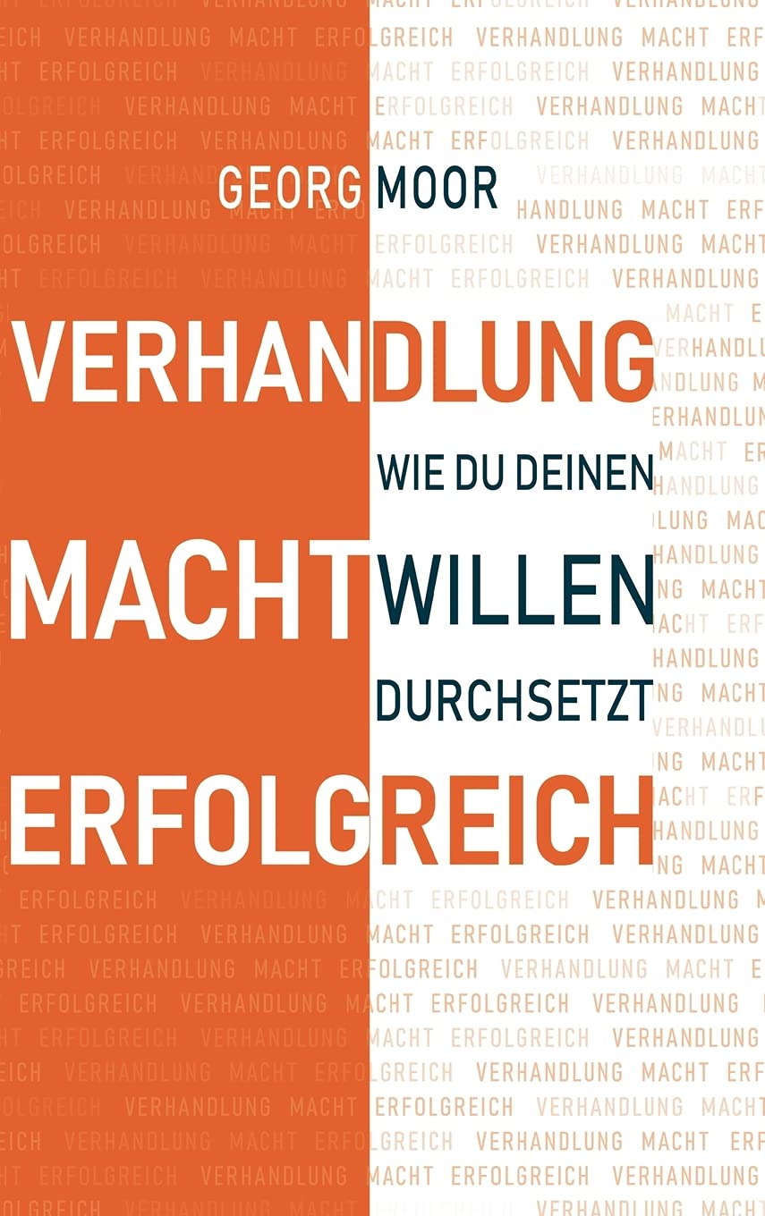 VERHANDLUNG MACHT ERFOLGREICH: Wie du deinen Willen durchsetzt Business, Finance & Career