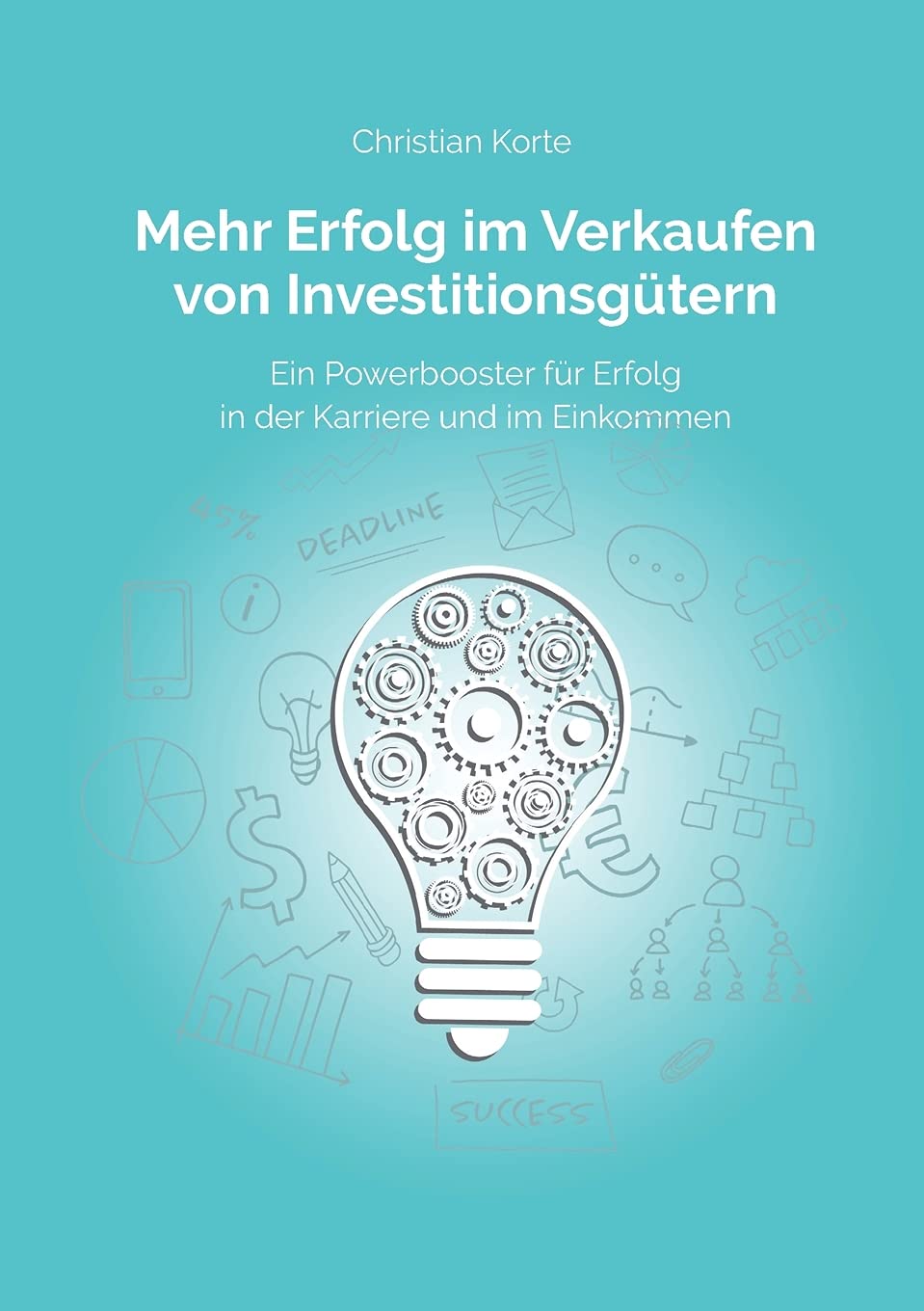 Mehr Erfolg im Verkaufen von Investitionsgütern: Ein Powerbooster für Erfolg im Verkauf, Karriere und Einkommen Law
