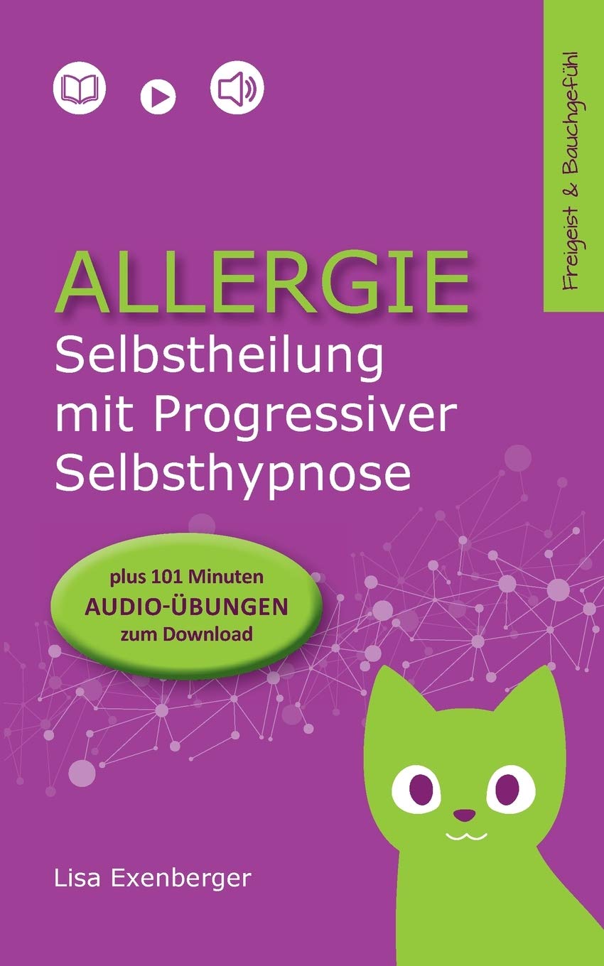 Allergie - Selbstheilung mit Progressiver Selbsthypnose. Nebenwirkung: innerer Frieden (Freigeist & Bauchgefühl 2) Parents & Children