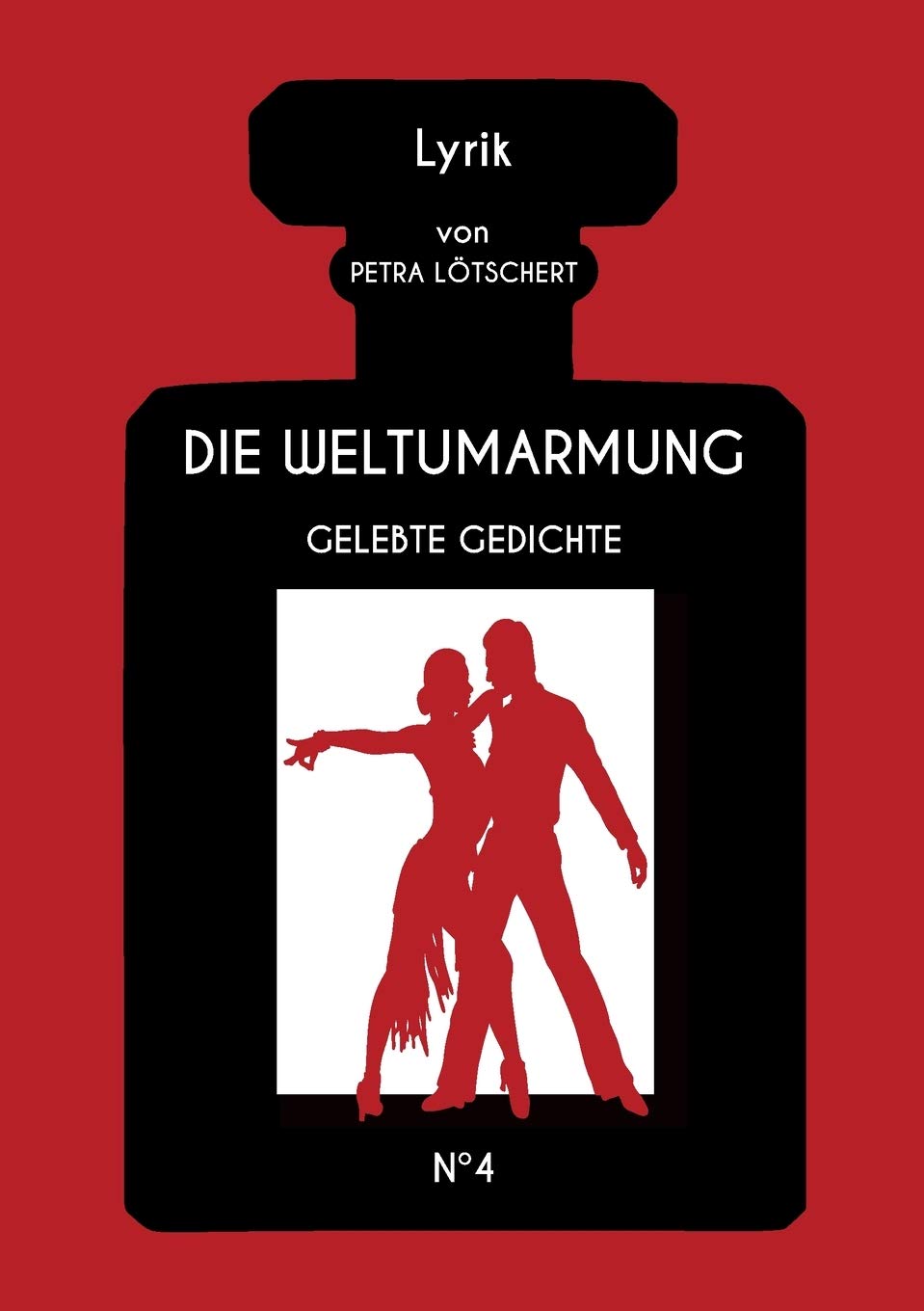 DIE WELTUMARMUNG: Gelebte Gedichte Poetry