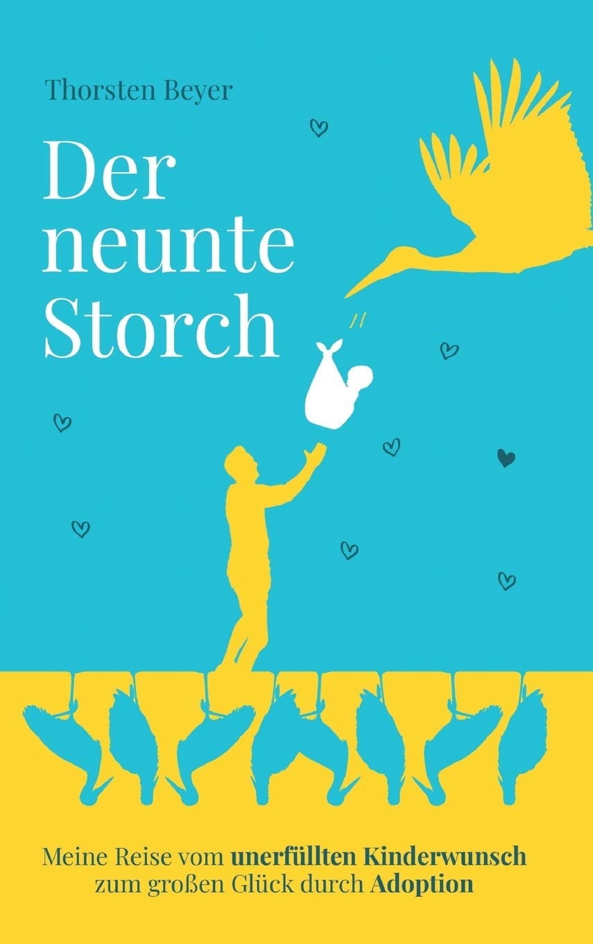Der neunte Storch – Meine Reise vom unerfüllten Kinderwunsch zum großen Glück durch Adoption Politics & History