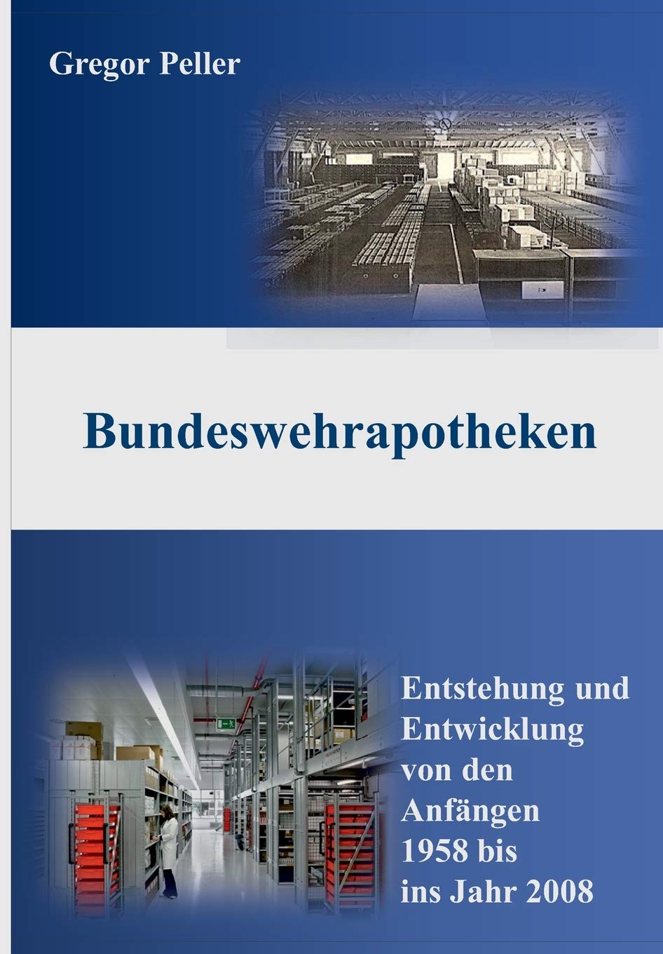 Bundeswehrapotheken: Entstehung und Entwicklung von den Anfängen 1958 bis ins Jahr 2008 Books