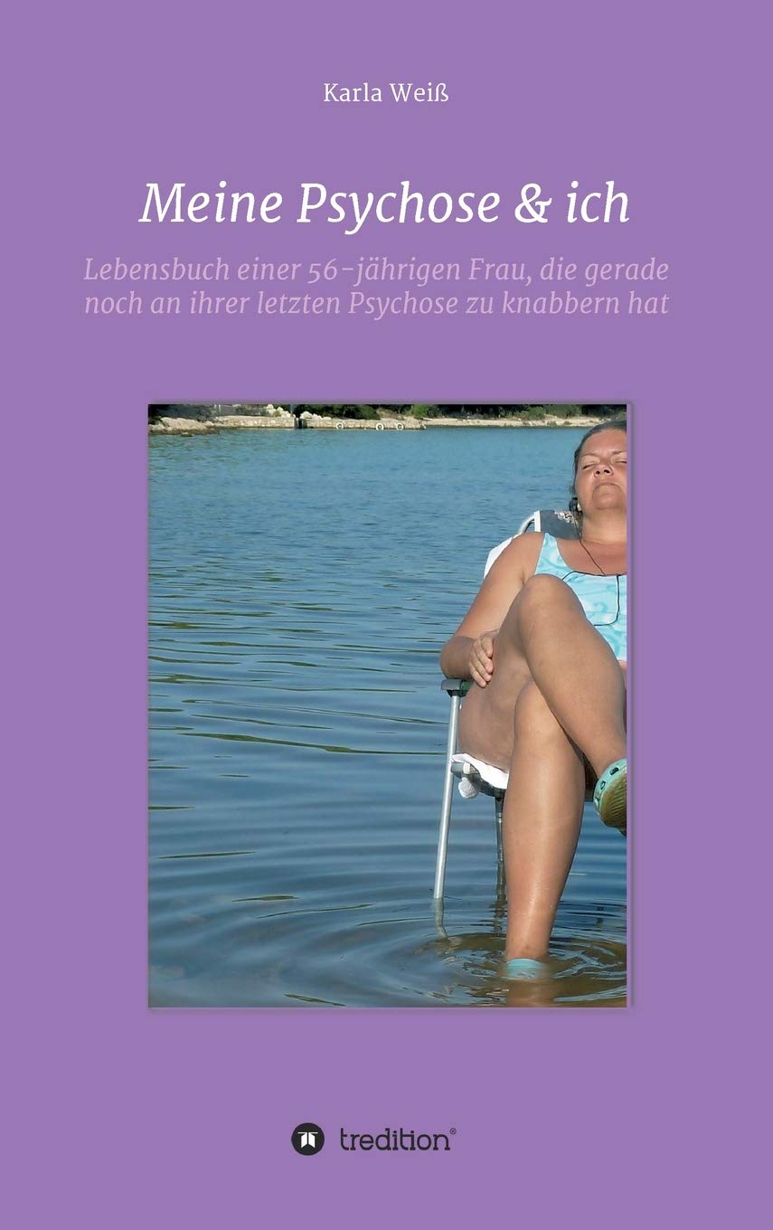 Meine Psychose & ich: Lebensbuch einer 56-jährigen Frau, die gerade noch an ihrer letzten Psychose zu knabbern hat Parents & Children