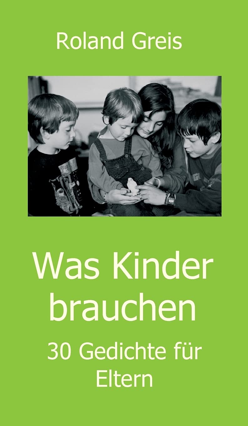 Was Kinder brauchen: 30 Gedichte für Eltern Parents & Children