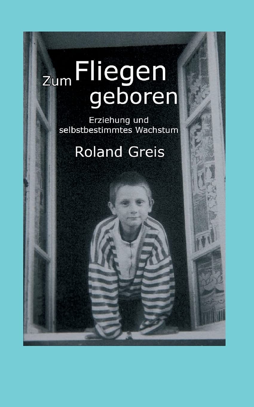 Zum Fliegen geboren: Erziehung und selbstbestimmtes Wachstum Parents & Children