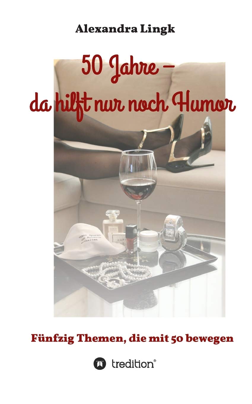 50 Jahre – da hilft nur noch Humor: Fünfzig Themen, die mit 50 bewegen Contemporary literature