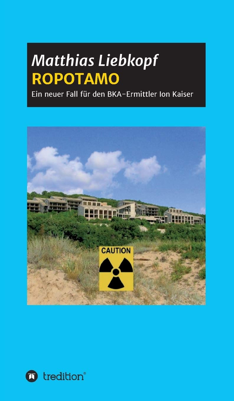 ROPOTAMO: Ein neuer Fall für den BKA-Ermittler Ion Kaiser (Krimialfälle des Ermittlers Ion Kaiser) Action & Adventure