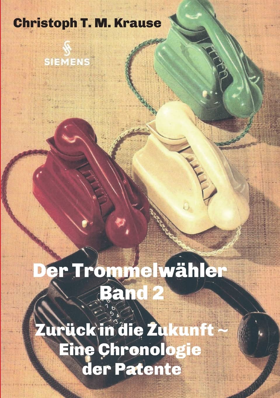 Der Trommelwähler - Band 2: Zurück in die Zukunft - Eine Chronologie der Patente General education
