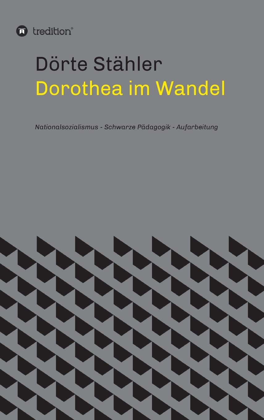 Dorothea im Wandel: Nationalsozialismus - Schwarze Pädagogik - Aufarbeitung Personalities