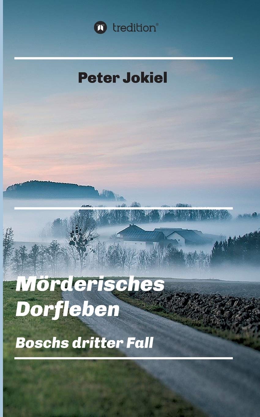 Mörderisches Dorfleben, Ein Nürnberger Krimi mit Spannung, guter Unterhaltung und einem unvorhersehbaren Ende.: Boschs dritter Fall (Boschs Kriminalfälle) Action & Adventure