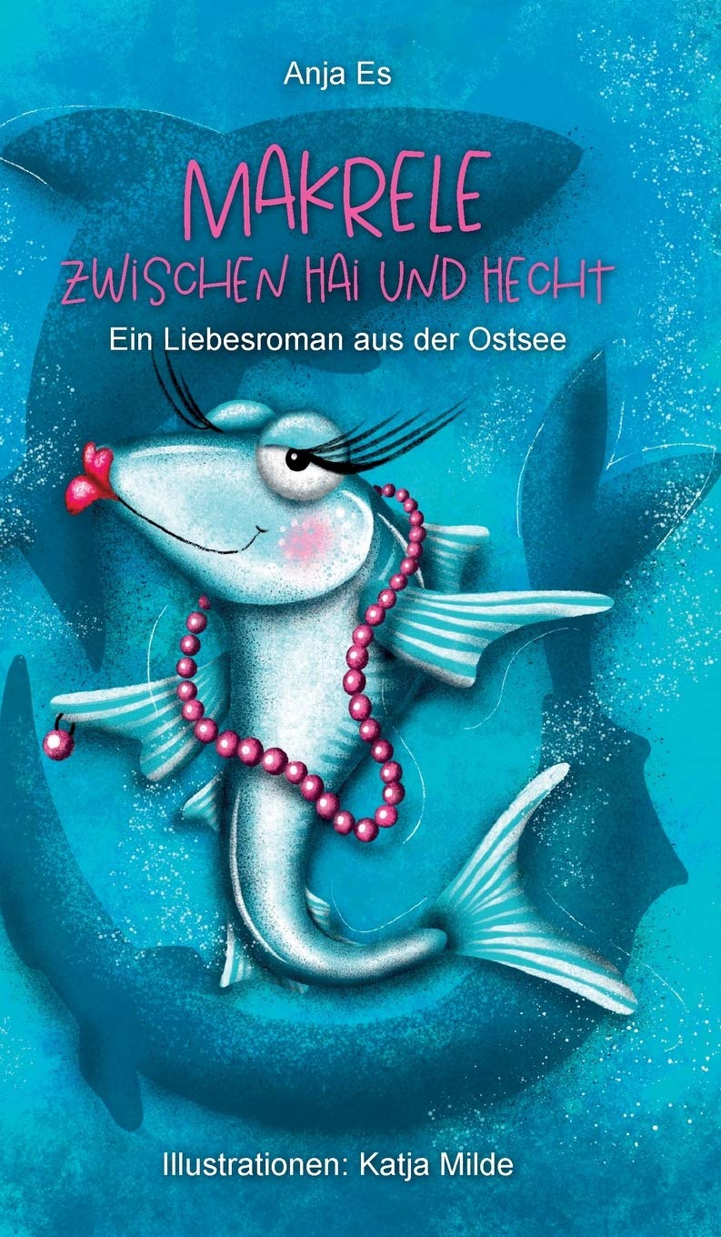 Makrele zwischen Hai und Hecht: Ein Liebesroman aus der Ostsee Contemporary literature